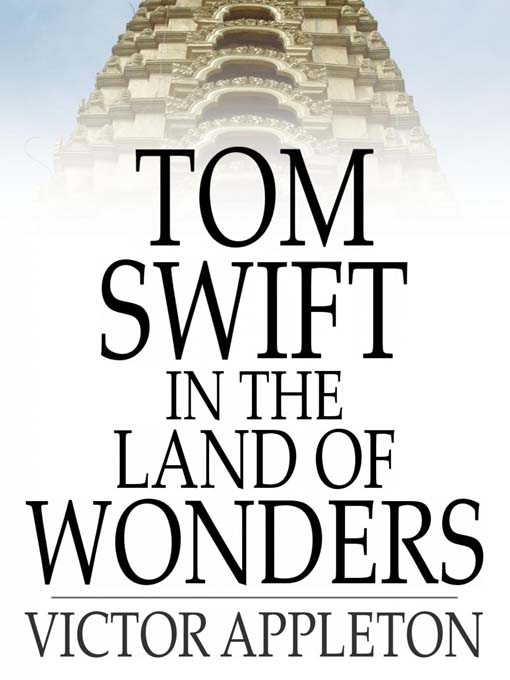 Tom Swift in the Land of Wonders: Or, the Underground Search for the Idol of Gold (eBook): Tom Swift Series, Book 20